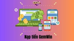 Nạp tiền gemwin
